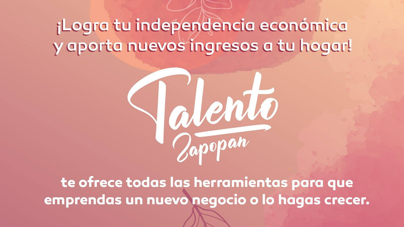 Talento Zapopan: Mujeres emprendedoras