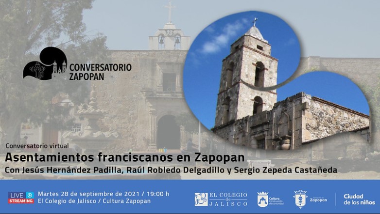 Realizarán conversatorio virtual sobre asentamientos franciscanos en Zapopan 
